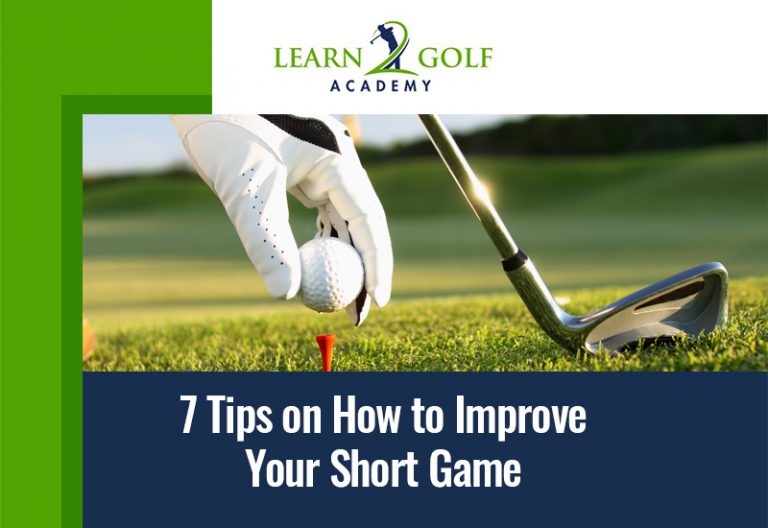7 Tips on How to Improve Your Short Game Learn 2 Golf