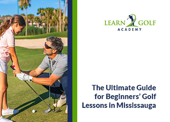 Golf Lessons in Mississauga: A Beginner’s Complete Guide to Getting Started