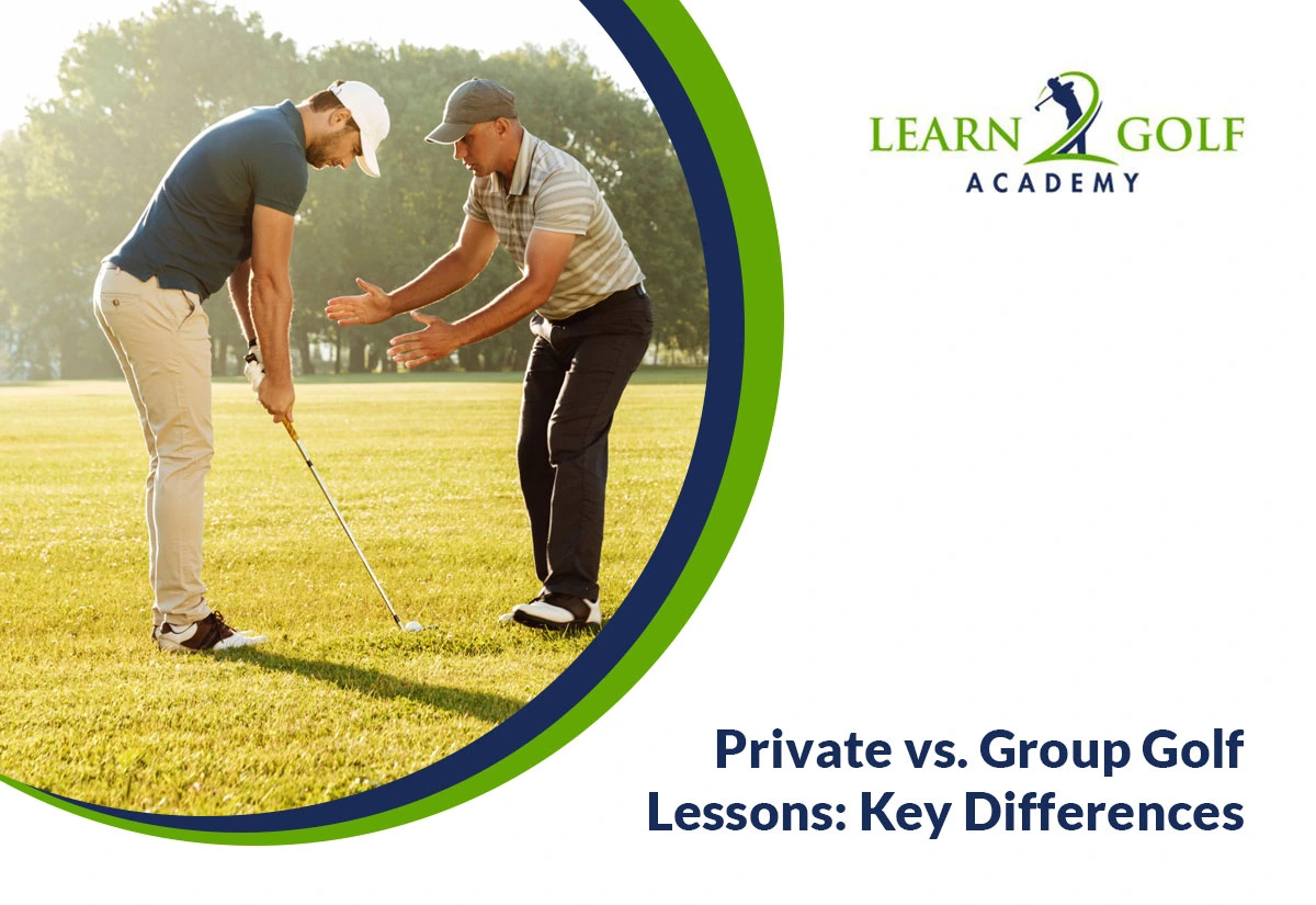 Key Differences of Private vs. Group Golf Lessons