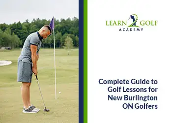 Complete Guide to Golf Lessons for New Burlington ON Golfers